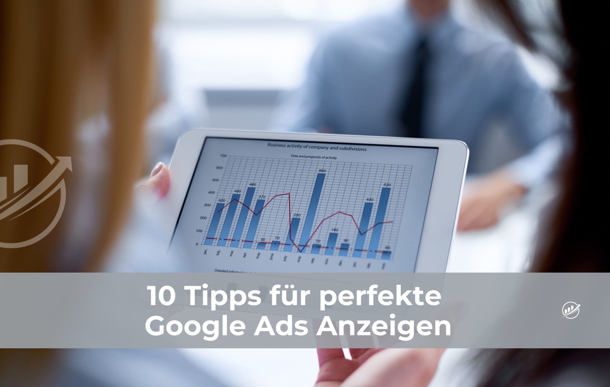 10 Tipps für perfekte Google Ads Anzeigen