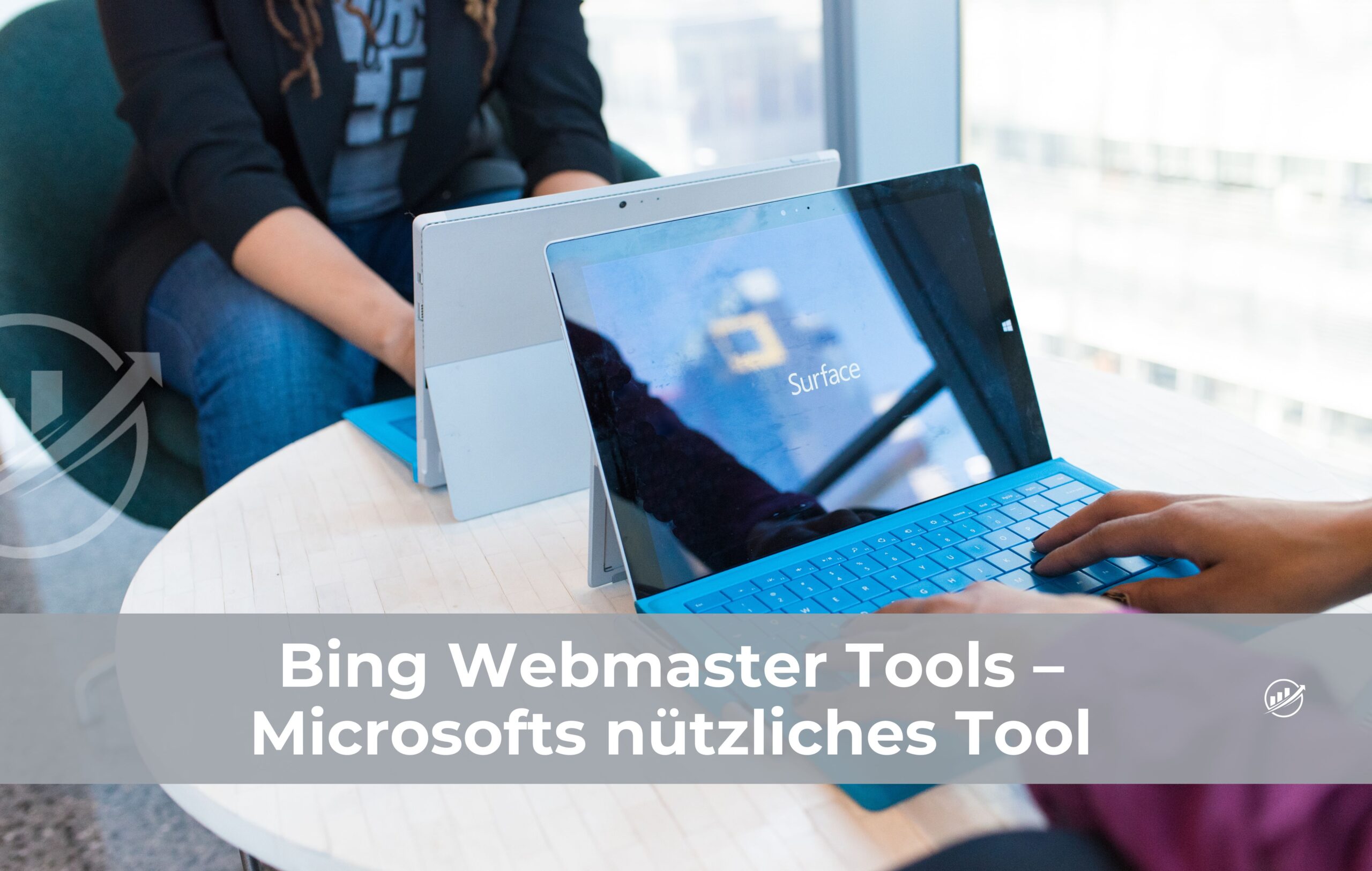 Bing Webmaster Tools – Microsofts nützliches Tool