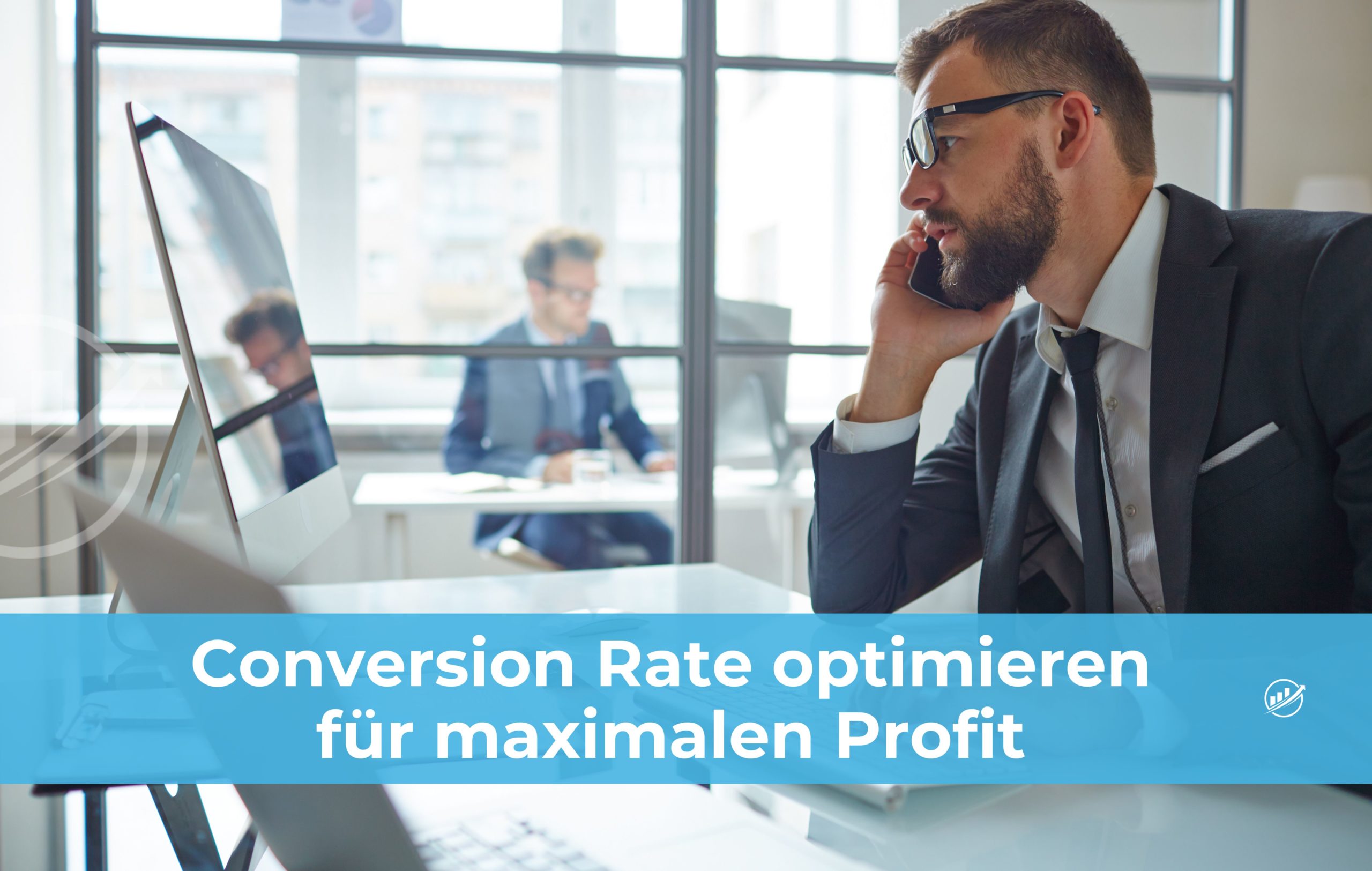 Conversion Rate optimieren für maximalen Profit