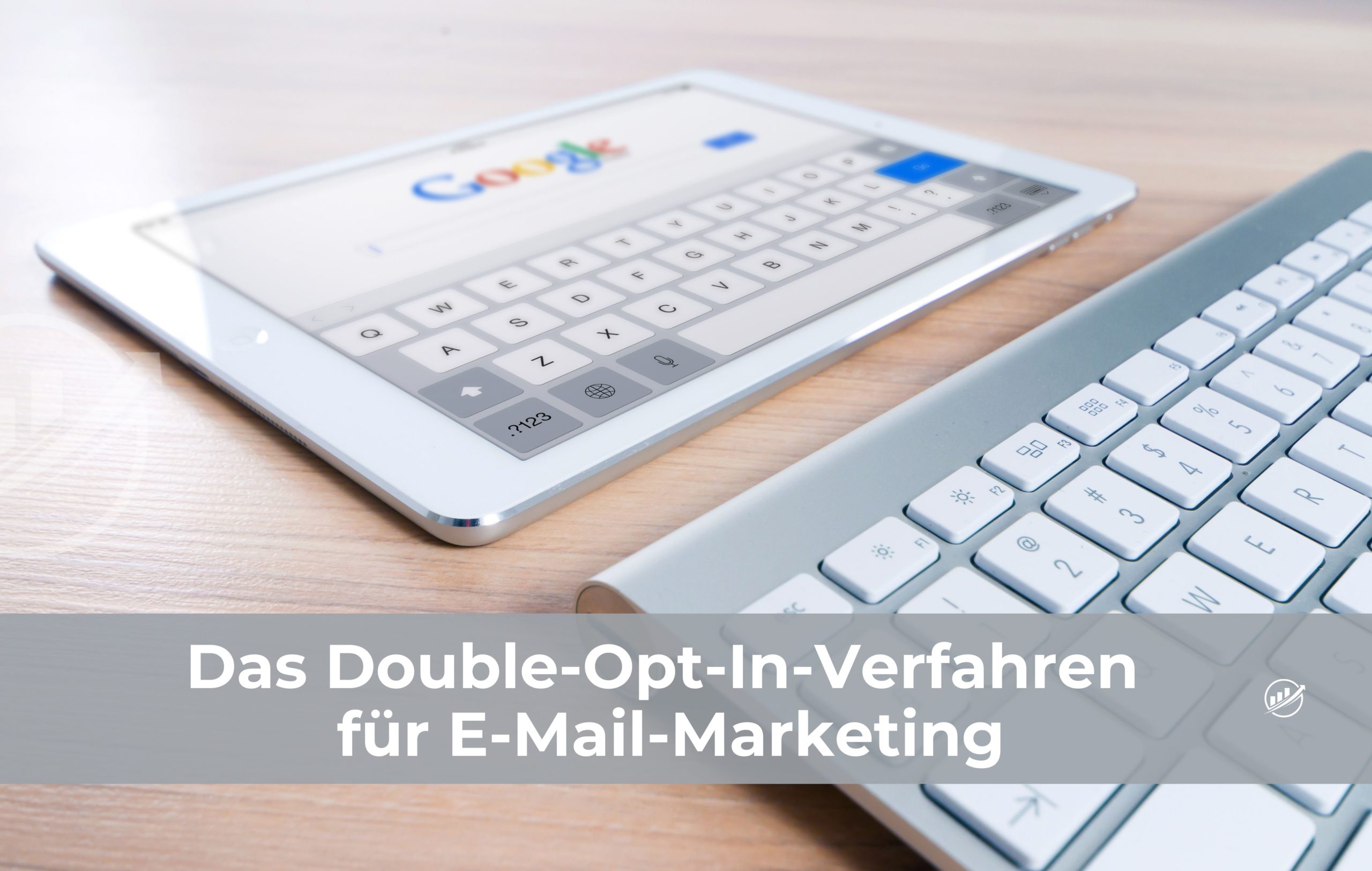 Das Double-Opt-In-Verfahren für E-Mail-Marketing