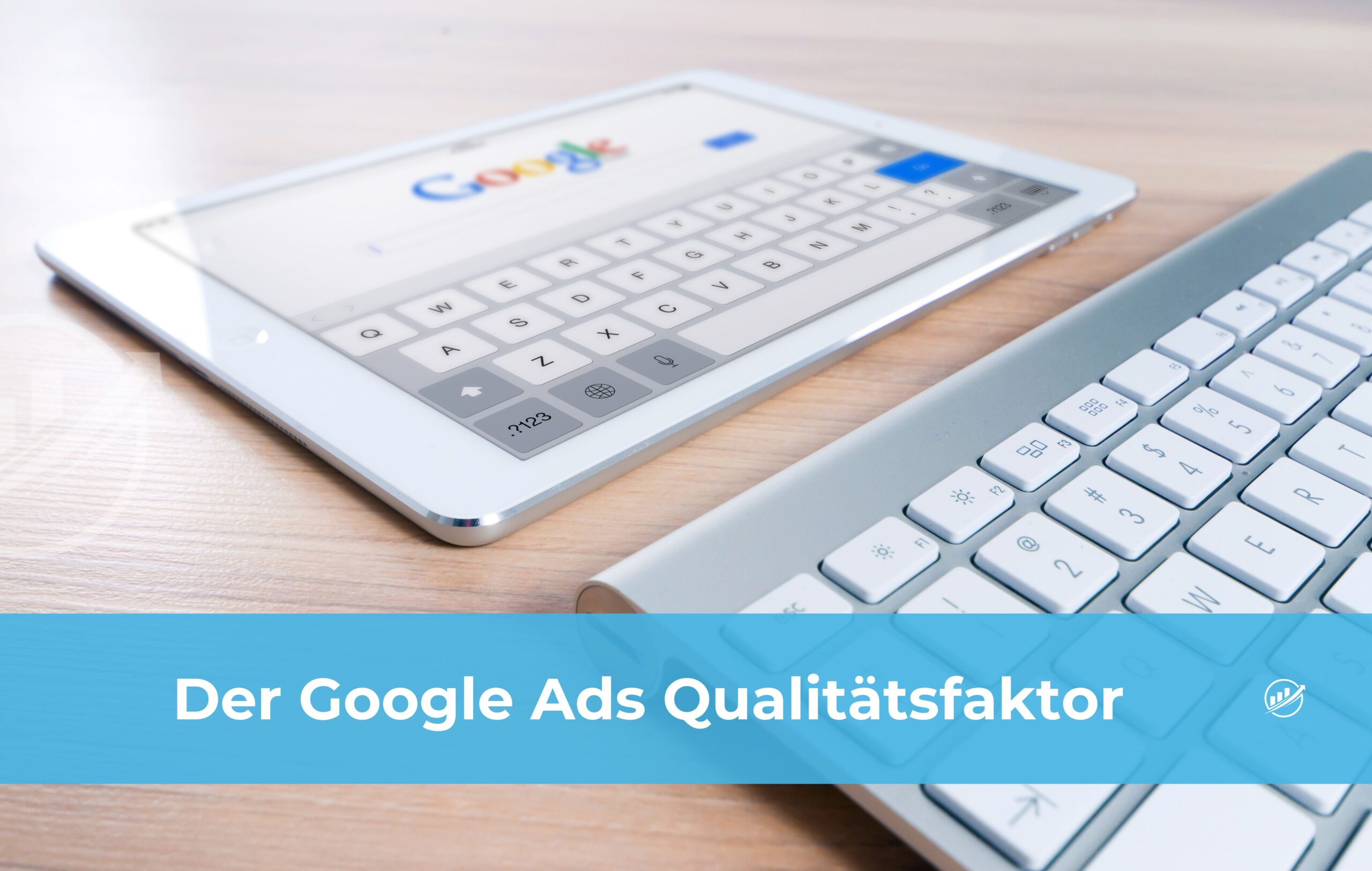 Der Google Ads Qualitätsfaktor