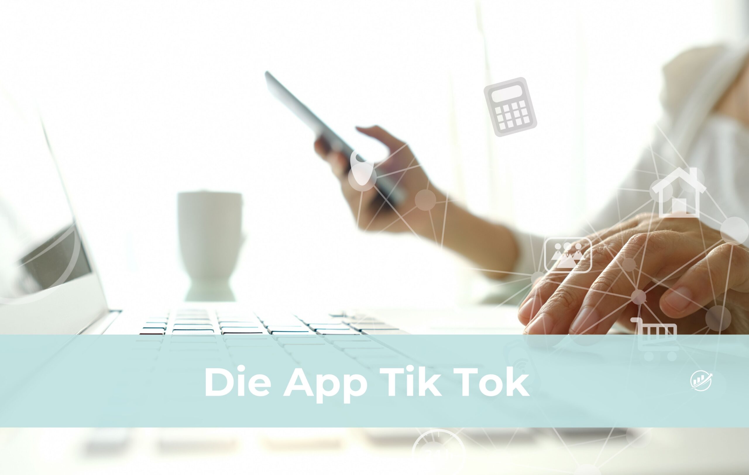 Die App Tik Tok