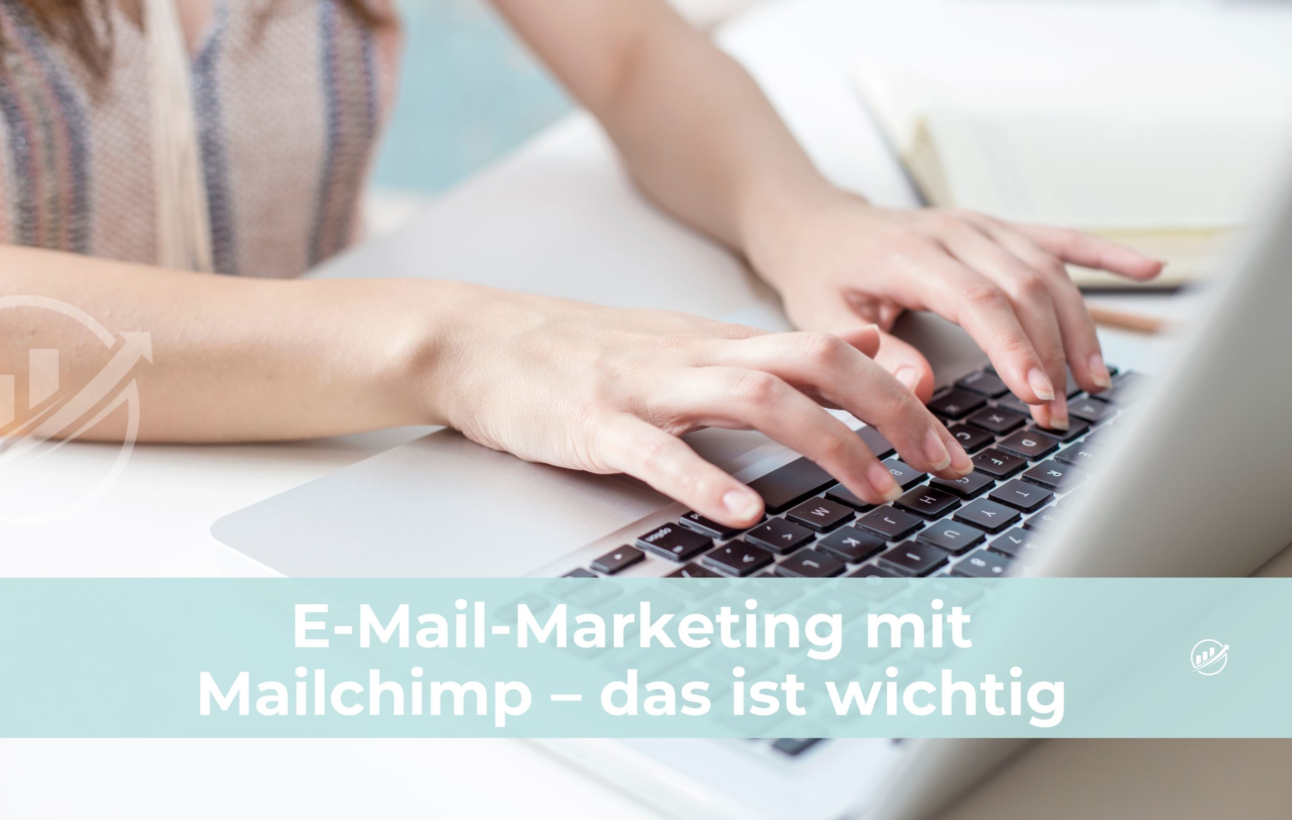 E-Mail-Marketing mit Mailchimp – das ist wichtig