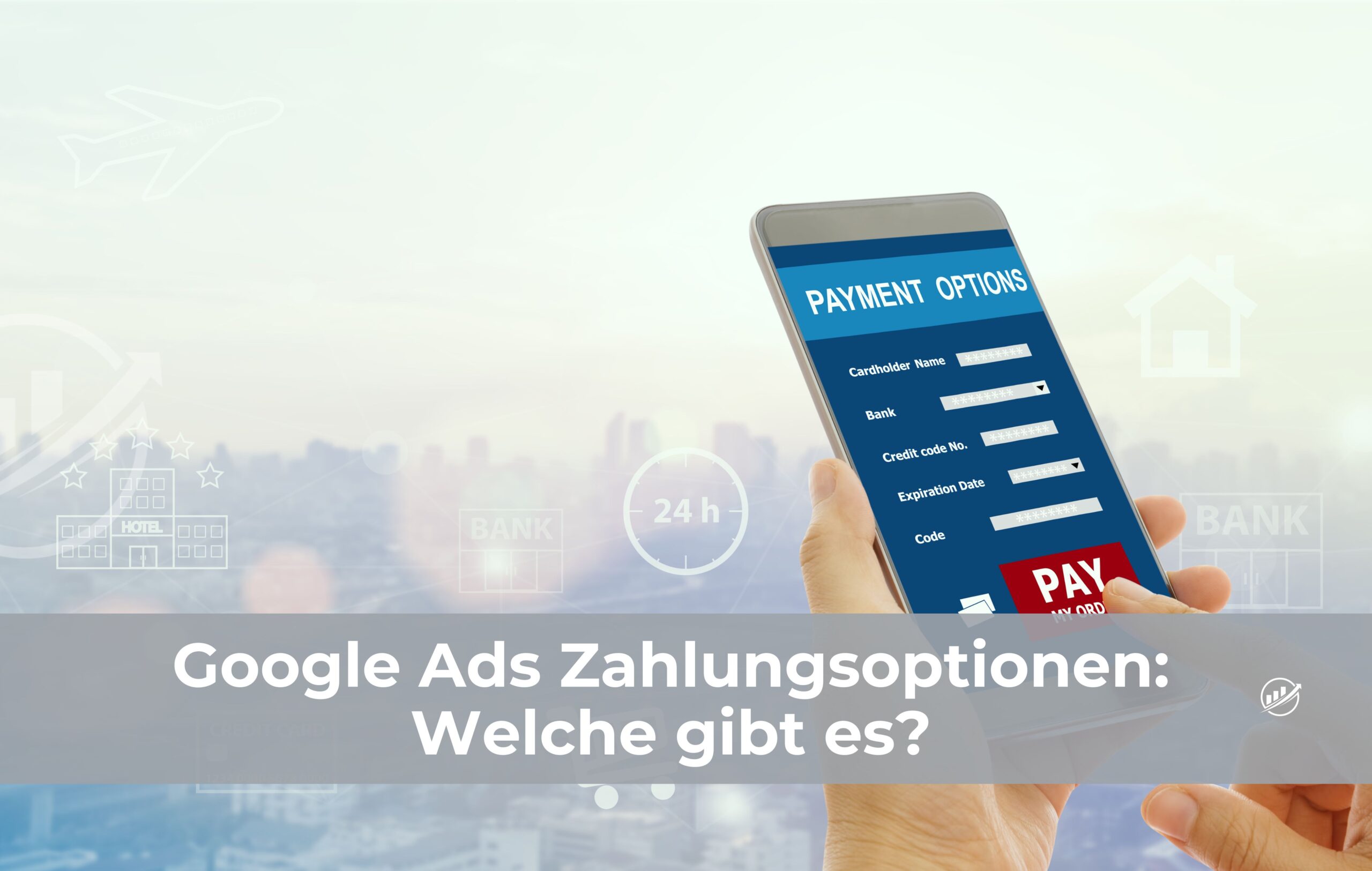 Google Ads Zahlungsoptionen: Welche gibt es?