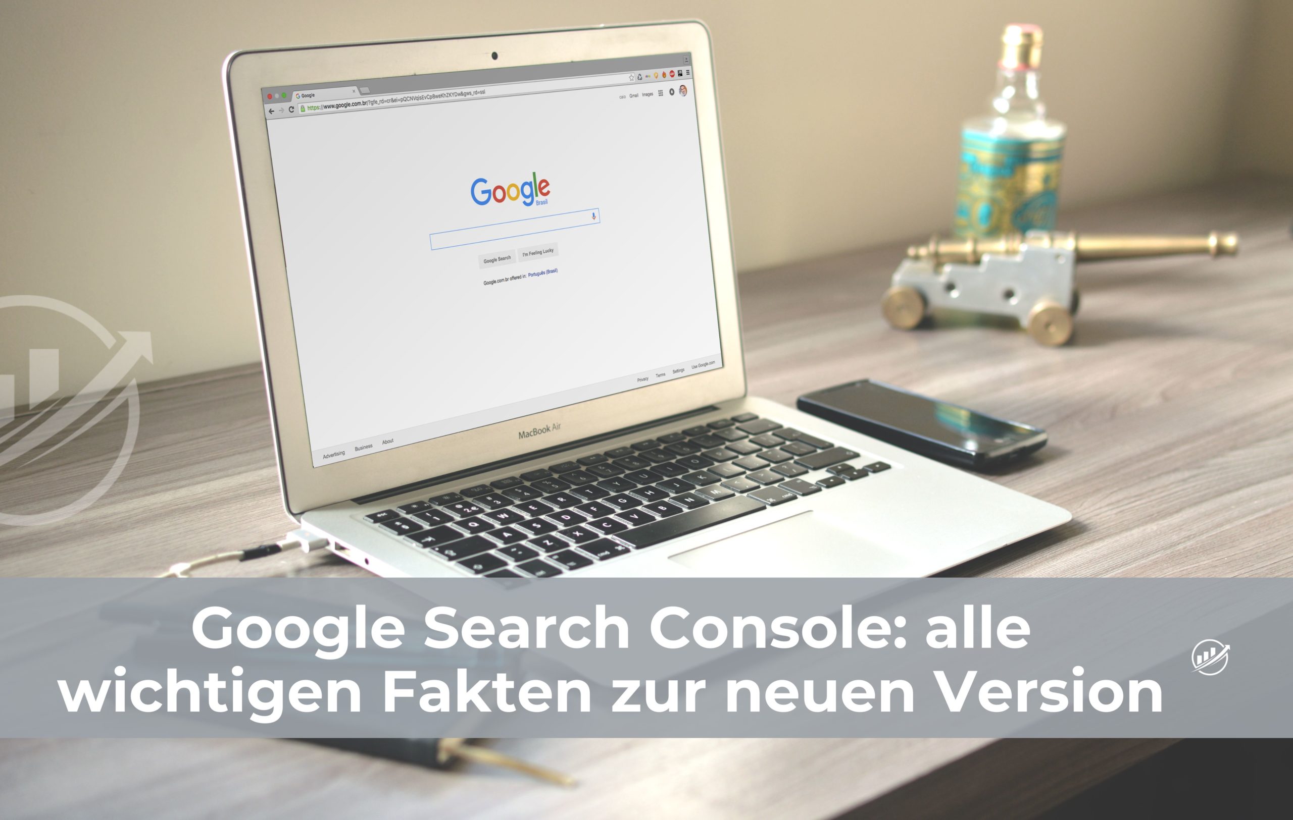 Google Search Console: alle wichtigen Fakten zur neuen Version