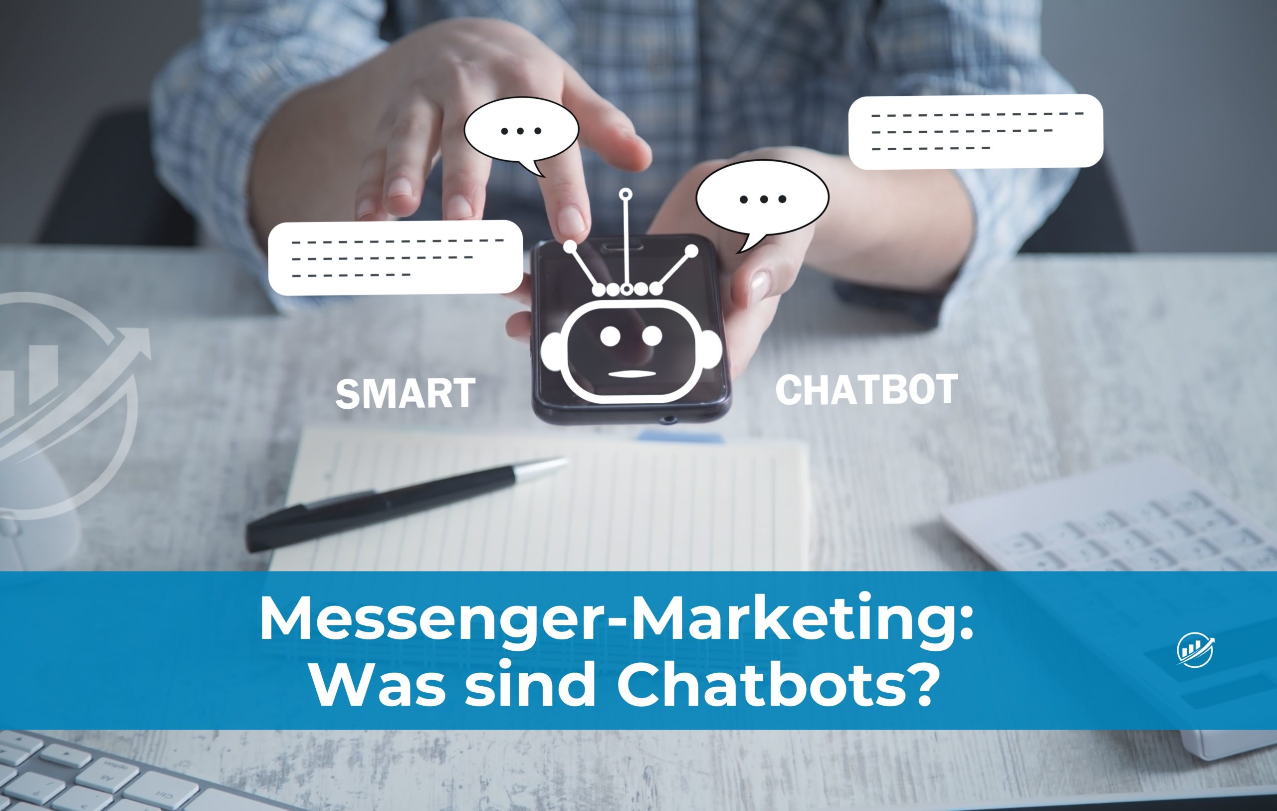 Messenger-Marketing: Was sind Chatbots?