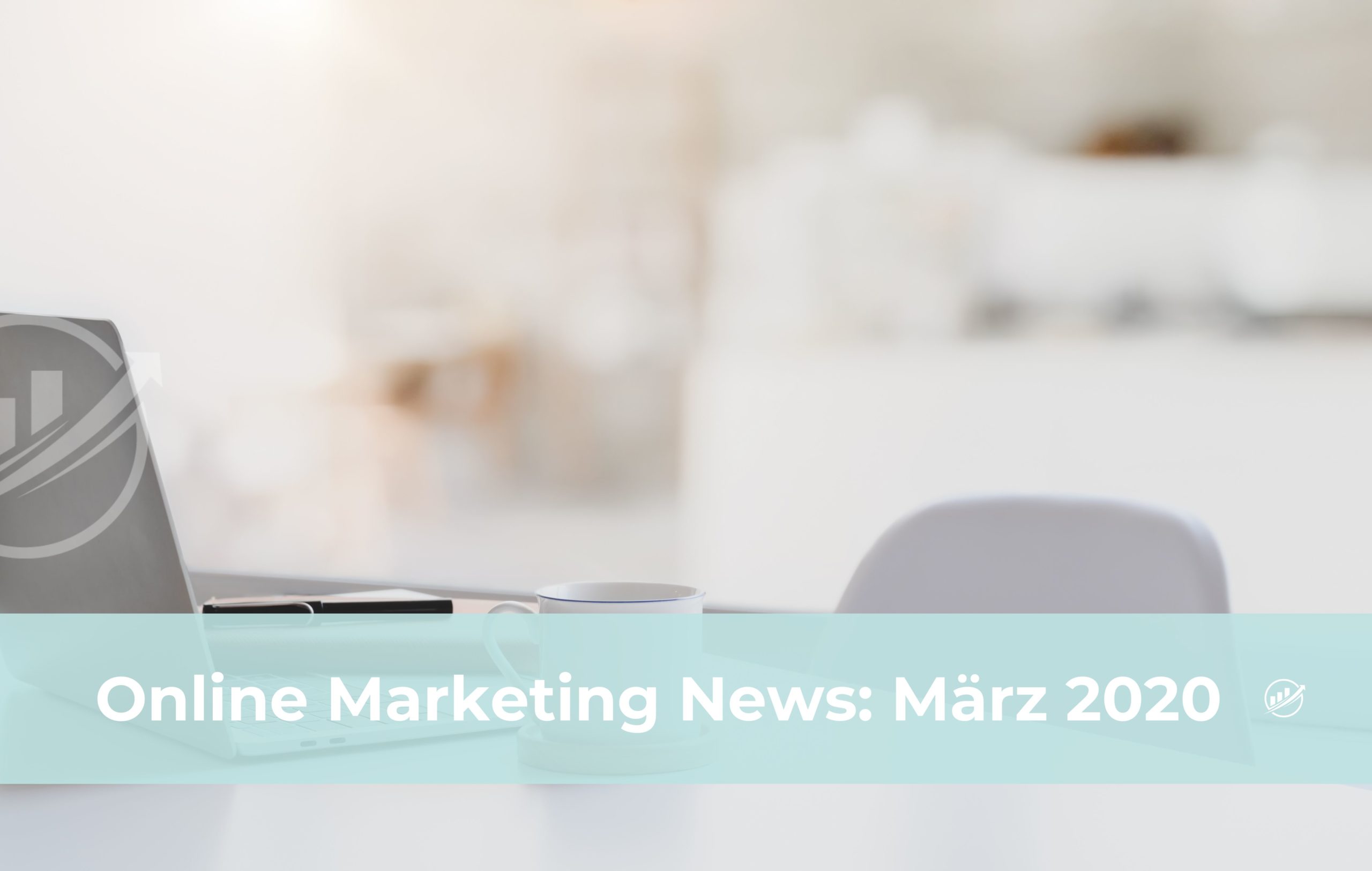Online Marketing News: März 2020