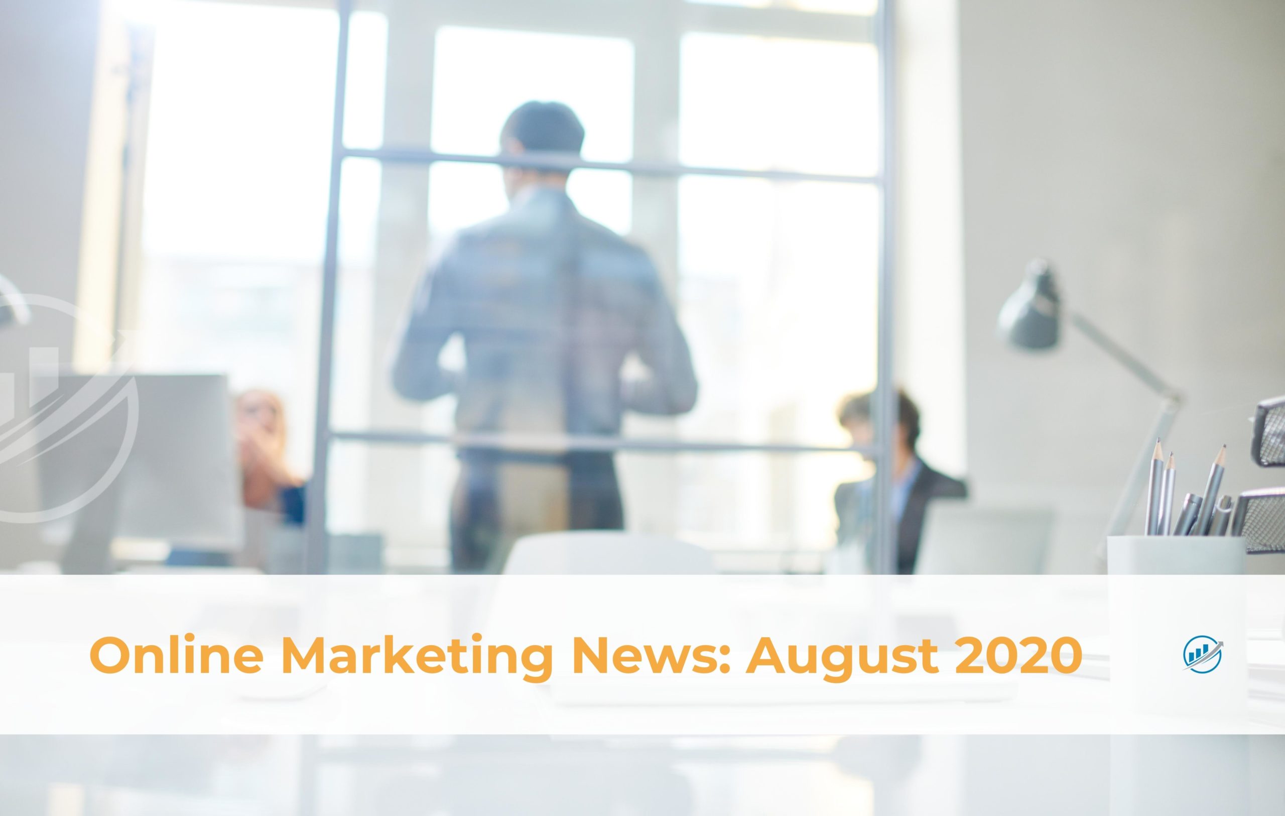 Online Marketing News: August 2020