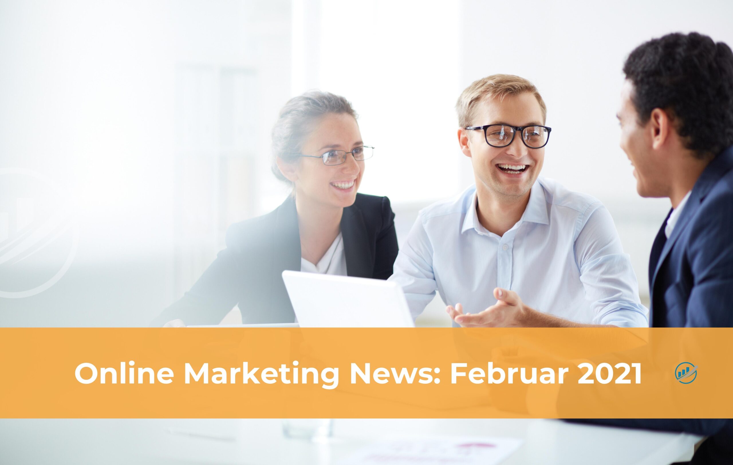 Online Marketing News: Februar 2021