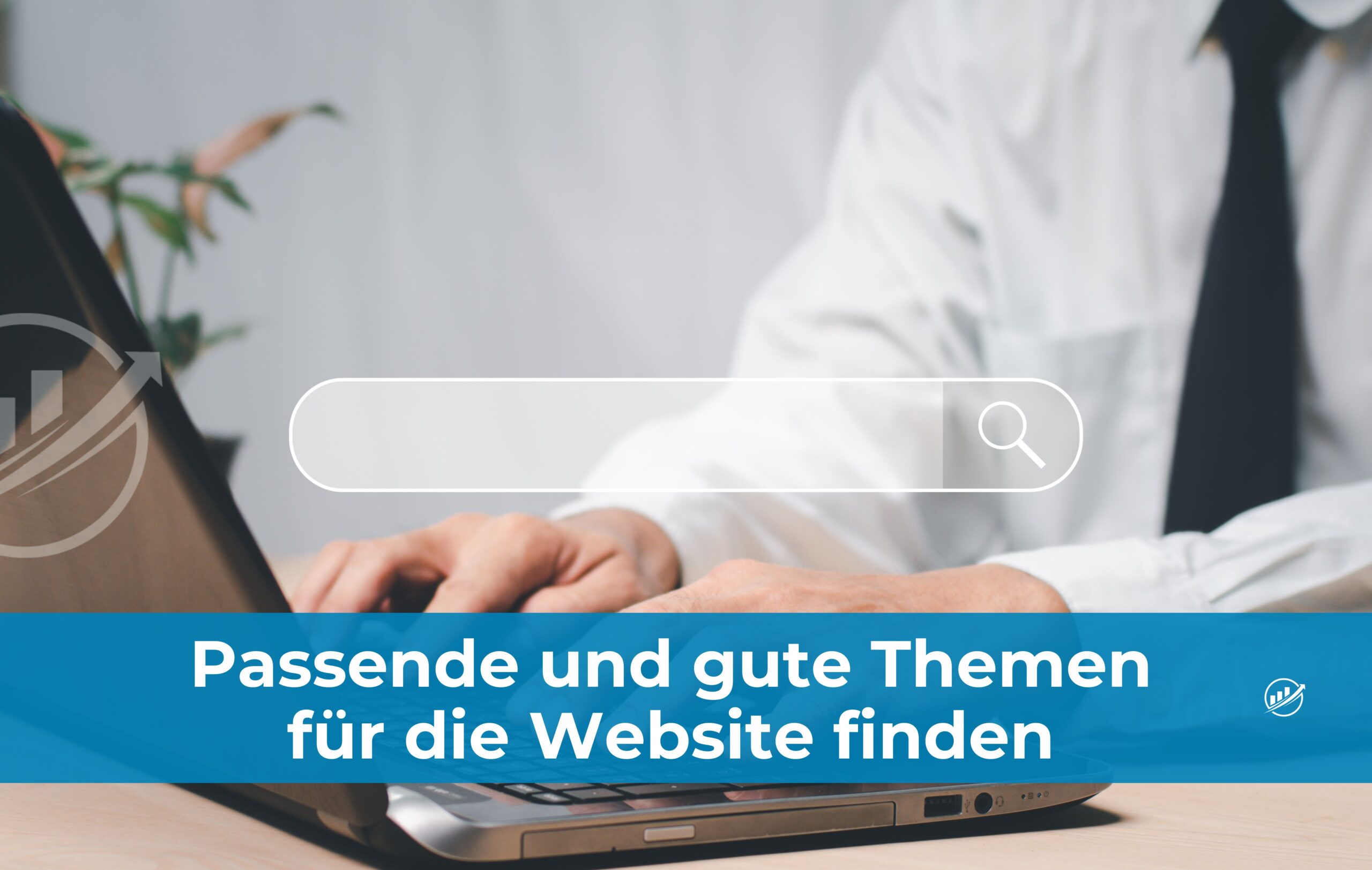 Passende und gute Themen für die Website finden