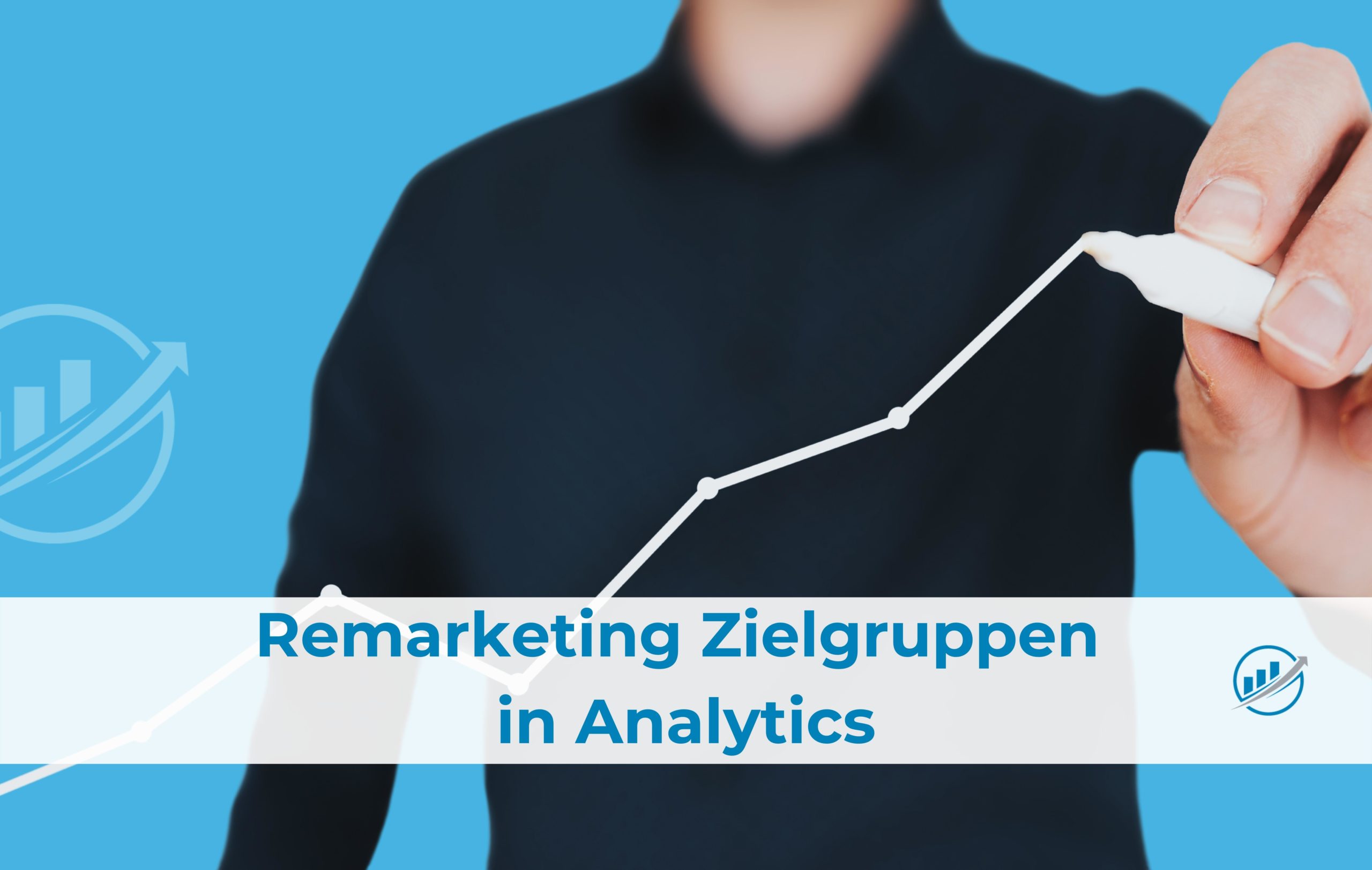 Remarketing Zielgruppen in Analytics