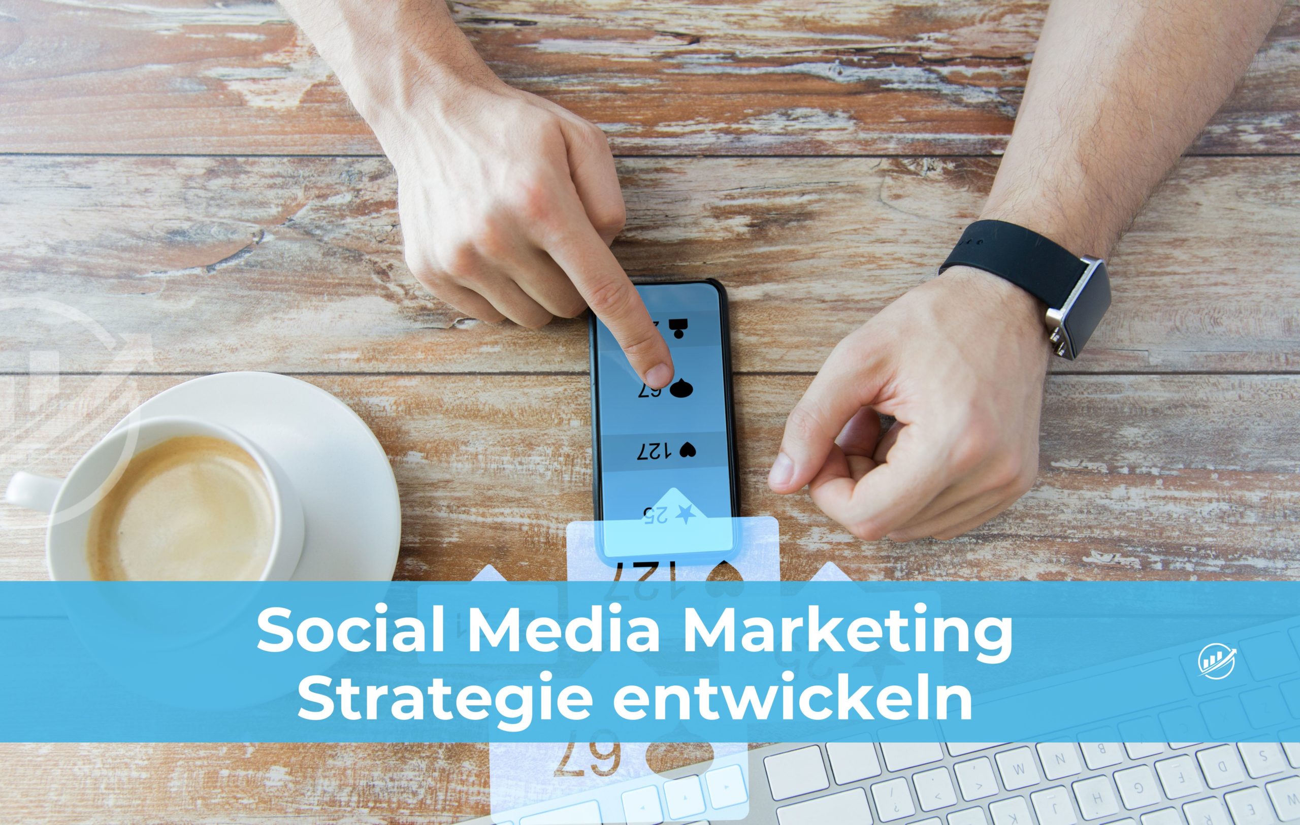 Social Media Marketing Strategie entwickeln