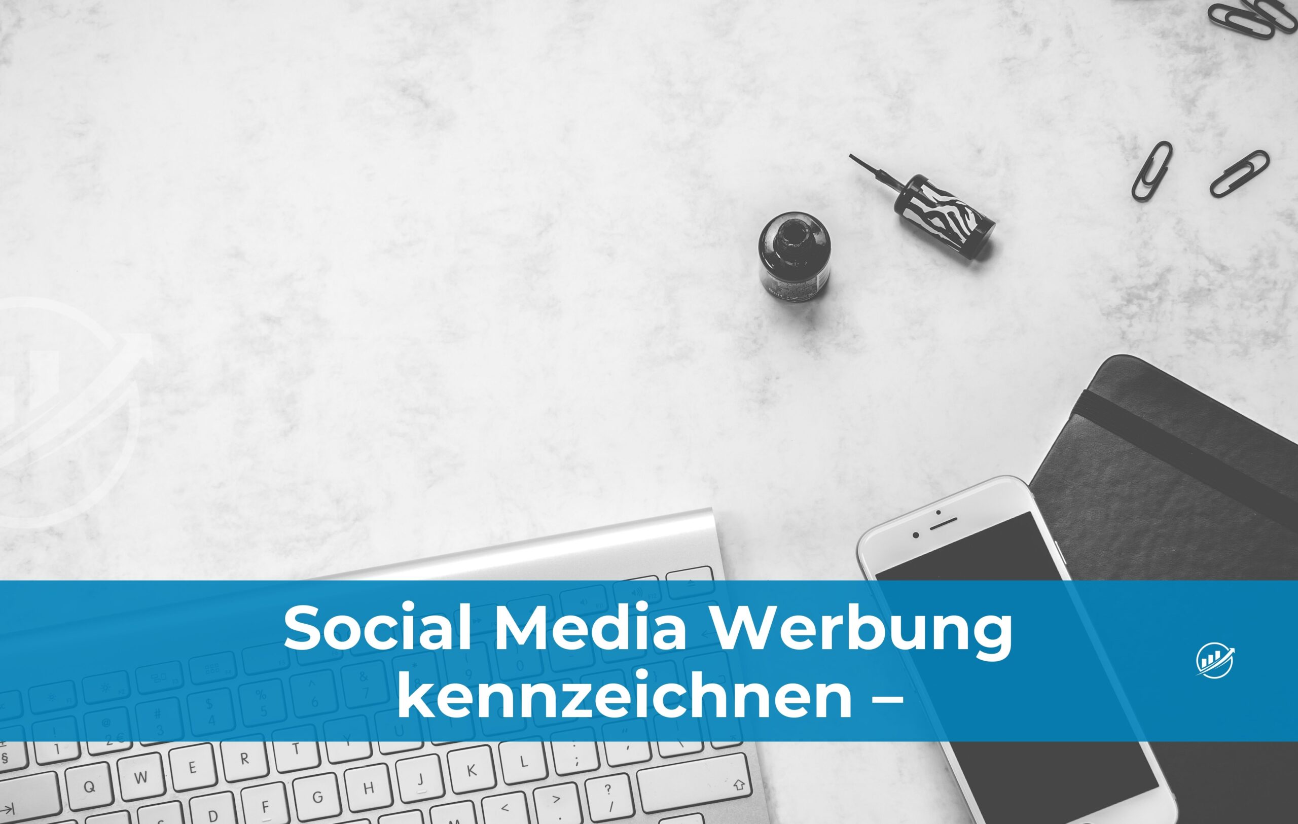 Social Media Werbung kennzeichnen –