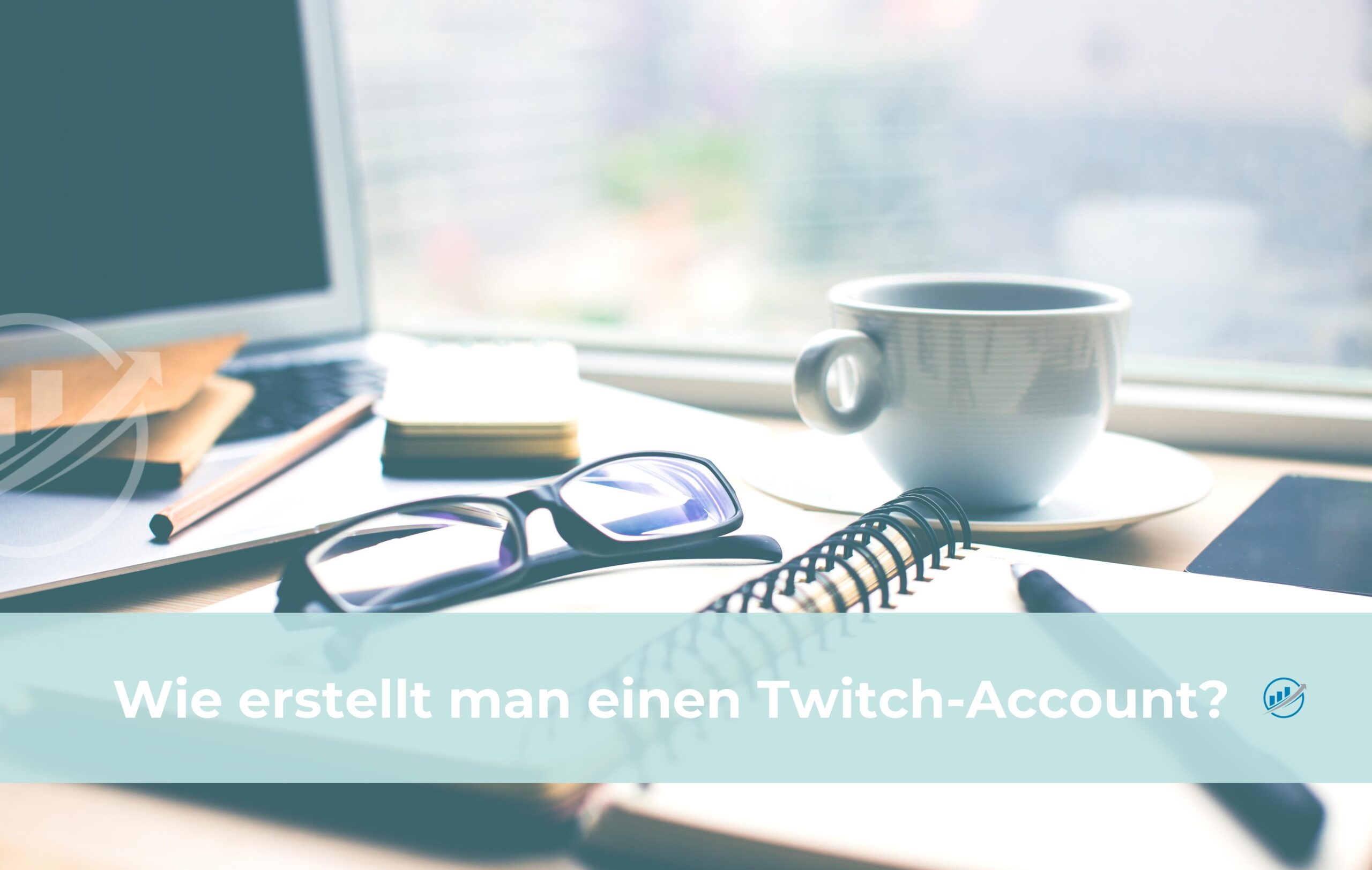 Wie erstellt man einen Twitch-Account?