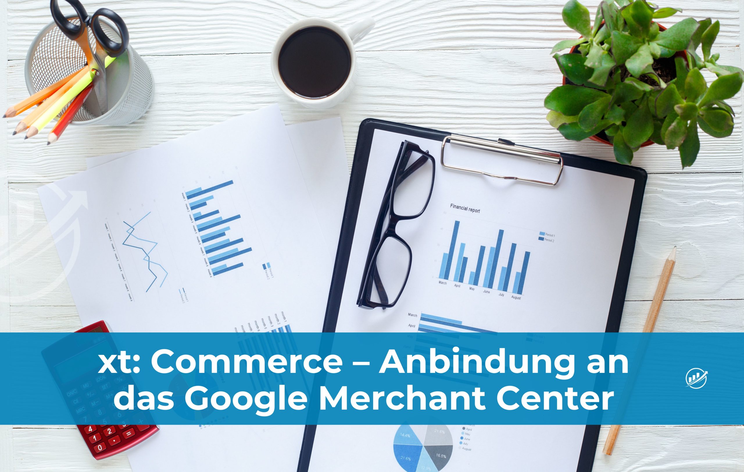 xt: Commerce – Anbindung an das Google Merchant Center